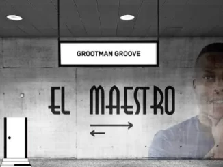 EP: El Maestro - Grootman Groove El Maestro – Grootman Groove