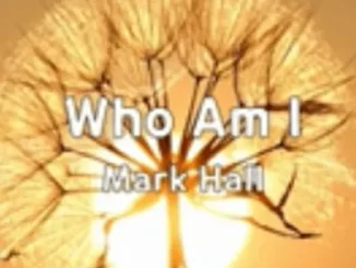Mark Hall - Who Am I Mark Hall – Who Am I
