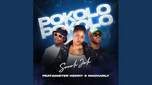Sanah Jah – Pokolo Ft Master Kenny x Macharly Sanah Jah – Pokolo Ft Master Kenny x Macharly