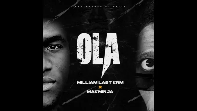William Last KRM – Ola ft Makwinja William Last KRM – Ola ft Makwinja