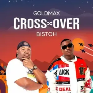 Goldmax & Bistoh – Cross Over Goldmax & Bistoh – Cross Over
