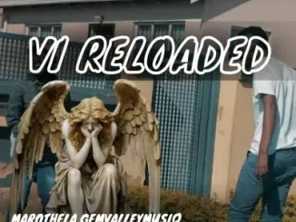 Album: Marothela & GemValleyMusiQ - VI Reloaded Marothela & GemValleyMusiQ – VI Reloaded