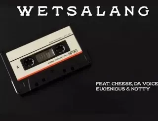 Skary Fellow - WETSALANG Ft Nkanyezi Kubheka, DJ Gonzalez, Cheese, Da Voice, Eugenious & Notty Skary Fellow - WETSALANG Ft Nkanyezi Kubheka, DJ Gonzalez, Cheese, Da Voice, Eugenious & Notty
