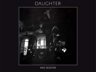 EP: Daughter - 4AD Session 4AD Session