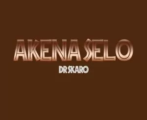 Dr Skaro - Akena Selo Dr Skaro – Akena Selo