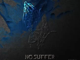 WurlD, ODUMODUBLVCK & DJ Maphorisa - No Suffer (3am In Jozi) WurlD, ODUMODUBLVCK & DJ Maphorisa – No Suffer (3am In Jozi)