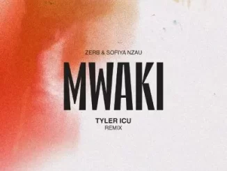 Zerb, Tyler ICU & Sofiya Nzau - Mwaki (Tyler ICU Remix) Zerb, Tyler ICU & Sofiya Nzau – Mwaki (Tyler ICU Remix)