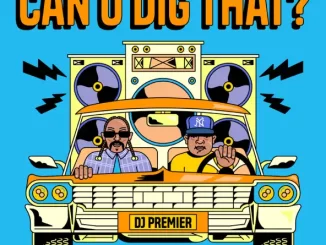 DJ Premier & Snoop Dogg - Can U Dig That? DJ Premier & Snoop Dogg - Can U Dig That?