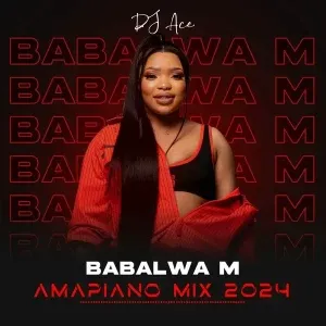 DJ Ace – Strictly Babalwa M (Amapiano Mix) DJ Ace – Strictly Babalwa M (Amapiano Mix)