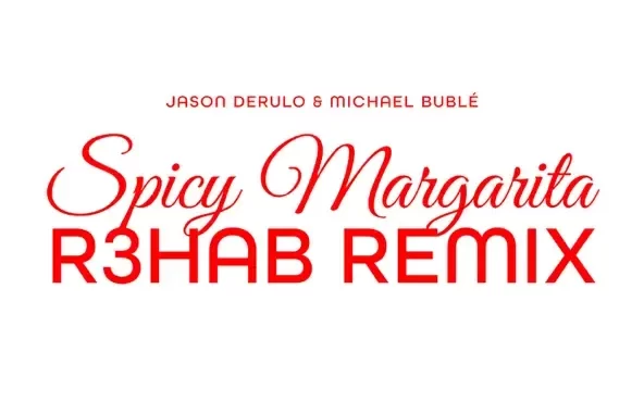 Jason Derulo & Michael Bublé Spicy Margarita (R3HAB Remix) Jason Derulo & Michael Bublé Spicy Margarita (R3HAB Remix)