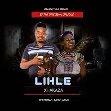 Lihle Xhakaza – Bathi Unyiswa Umjolo ft Umagumede Wenu Lihle Xhakaza – Bathi Unyiswa Umjolo ft Umagumede Wenu