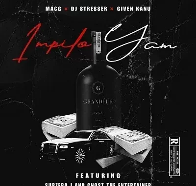 MACG, DJ Stresser & Given Kanu – Impilo Yam Ft. Subzero J & Ghost The Entertainer MACG, DJ Stresser & Given Kanu – Impilo Yam Ft. Subzero J & Ghost The Entertainer