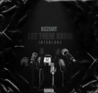 Bizzcuit – Let Them Know (Interlude) Bizzcuit – Let Them Know (Interlude)