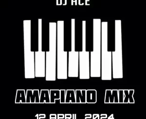 DJ Ace - Amapiano Mix (12 April) DJ Ace - Amapiano Mix (12 April)