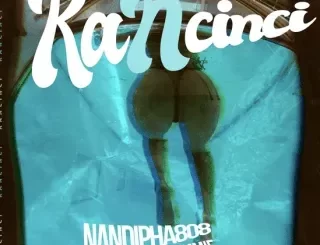 Nandipha808 - KANCINCI ft. Ney & Miss Pammie Nandipha808 – KANCINCI ft. Ney & Miss Pammie