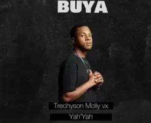 Trechyson Molly vx - Buya ft. Yah’Yah Trechyson Molly vx – Buya ft. Yah’Yah