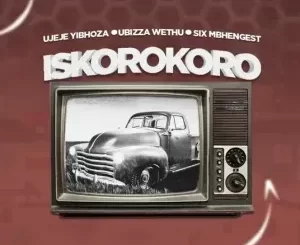 Ubiza Wethu, uJeje YiBhoza & Six Mbhengest - Isikoroko Ubiza Wethu, uJeje YiBhoza & Six Mbhengest Isikoroko