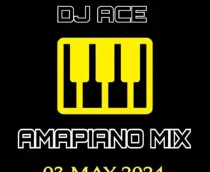 DJ Ace - 03 May 2024 (Amapiano Mix) DJ Ace – 03 May 2024 (Amapiano Mix)