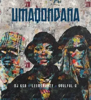 DJ KSB x LeeMcKrazy – Umaqondana Soulful G DJ KSB x LeeMcKrazy – Umaqondana Soulful G