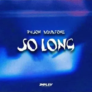 Dwson – So Long Ft. Aquatone Dwson – So Long Ft. Aquatone
