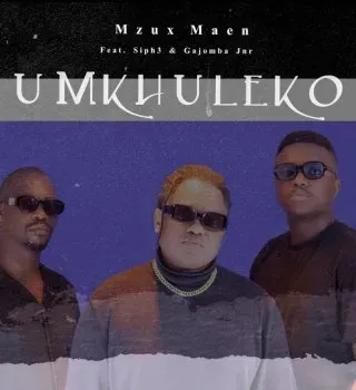 Mzux Maen – uMkhuleko Ft. Siph3 & Gajomba Jnr Mzux Maen – uMkhuleko Ft. Siph3 & Gajomba Jnr