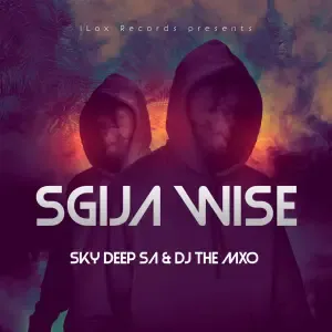 Sky Deep SA & DJ THE MXO – SGIJA WISE Sky Deep SA & DJ THE MXO – SGIJA WISE