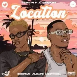 Tshepi P, Tony Duardo, Seekay – Location ft. Deestar, Al Xapo & DotMega Tshepi P, Tony Duardo, Seekay – Location ft. Deestar, Al Xapo & DotMega