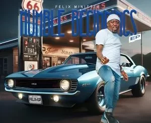EP: Felix Minister - Humble Beginnings Felix Minister – Humble Beginnings