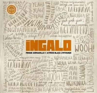 Frigid Armadillo, Atmos Blaq & Mthunzi – Ingalo (Radio Edit) Frigid Armadillo, Atmos Blaq & Mthunzi – Ingalo (Radio Edit)