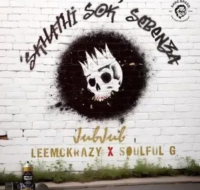 Jub Jub, LeeMckrazy & Soulful G – Skhathi’Sok’Sebenza Jub Jub, LeeMckrazy & Soulful G – Skhathi’Sok’Sebenza
