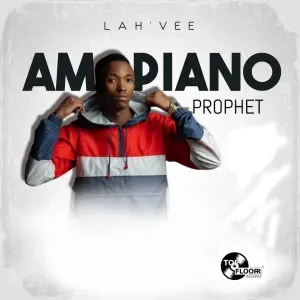 Lah’Vee – Amapiano Prophet Lah’Vee – Amapiano Prophet
