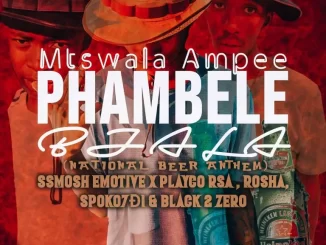 Mtswala Ampee - Phambele Bjala Ft. Ssmosh Emotive, Playco Rsa, Spoko7D1, Rosha & Black 2 Zero Mtswala Ampee – Phambele Bjala Ft. Ssmosh Emotive, Playco Rsa, Spoko7D1, Rosha & Black 2 Zero