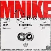 Tyler ICU – Mnike (Remix) Ft. Tumelo za, DJ Maphorisa, Shallipopi, Lojay, Ceeka RSA, Tyrone Dee & Nandipha808 Tyler ICU – Mnike (Remix) Ft. Tumelo za, DJ Maphorisa, Shallipopi, Lojay, Ceeka RSA, Tyrone Dee & Nandipha808