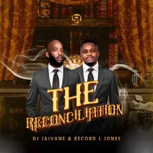 DJ Jaivane & Record L Jones – The Reconciliation DJ Jaivane & Record L Jones – The Reconciliation