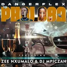 DangerFlex - Pholoba Ft. Zee Nxumalo & Dj Mpiczah DangerFlex - Pholoba Ft. Zee Nxumalo & Dj Mpiczah