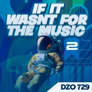 Dzo 729 – If It Wasn’t for the Music 2 Dzo 729 – If It Wasn’t for the Music 2