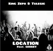 King Zeph & Tulegic – Location ft. Gerkey King Zeph & Tulegic – Location ft. Gerkey