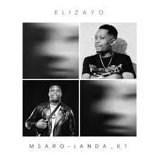 Msaro – Elizayo Ft Janda K1 Msaro – Elizayo Ft Janda K1