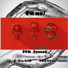 Nokwazi - Oh Me! ft. G-Wash10 & BGM Bonnok Nokwazi – Oh Me! ft. G Wash10 & BGM Bonnok