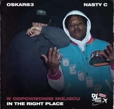 Oskar83, Nasty C & Def Jam World Tour – W Odpowiednim Miejscu (In the Right Place) Oskar83, Nasty C & Def Jam World Tour – W Odpowiednim Miejscu (In the Right Place)
