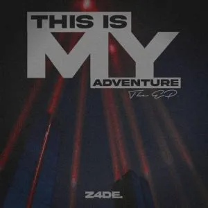 Z4DE – This Is My Adventure Z4DE – This Is My Adventure