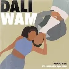 Kiddo CSA – Dali Wam ft Aubrey Qwana Kiddo CSA – Dali Wam ft Aubrey Qwana