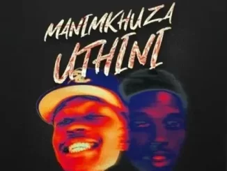 M00tion, DJ Sickoo & Mr Nation Thingz - Manimkhuza Uthini ft. Mellow & Sleazy & Cuba Beats M00tion, DJ Sickoo & Mr Nation Thingz – Manimkhuza Uthini ft. Mellow & Sleazy & Cuba Beats