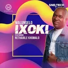 Malungelo – Ixoki ft Rethabile Khumalo Malungelo – Ixoki ft Rethabile Khumalo