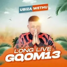 UBiza Wethu – Long Live Gqom 13 UBiza Wethu – Long Live Gqom 13