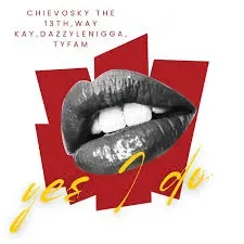 Chievosky the 13th & Way Kay – Yes I Do ft. DazzyLeNigga & Tyfam Chievosky the 13th & Way Kay – Yes I Do ft. DazzyLeNigga & Tyfam