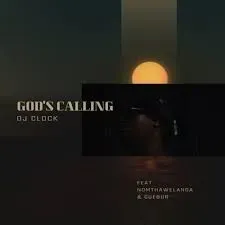 DJ Clock – God’s Calling ft. Nomtha Welanga & Cuebur DJ Clock – God’s Calling ft. Nomtha Welanga & Cuebur