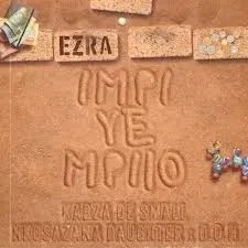 Ezra – Impi YeMpilo ft. Kabza De Small, Disciples of House & Nkosazana Daughter Ezra – Impi YeMpilo ft. Kabza De Small, Disciples of House & Nkosazana Daughter