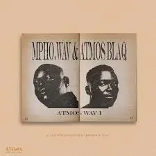 Mpho.Wav & Atmos Blaq – ATMOS WAV I Mpho.Wav & Atmos Blaq – ATMOS WAV I