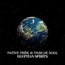 Native Tribe & Thab De Soul – Egyptian Spirits Native Tribe & Thab De Soul – Egyptian Spirits